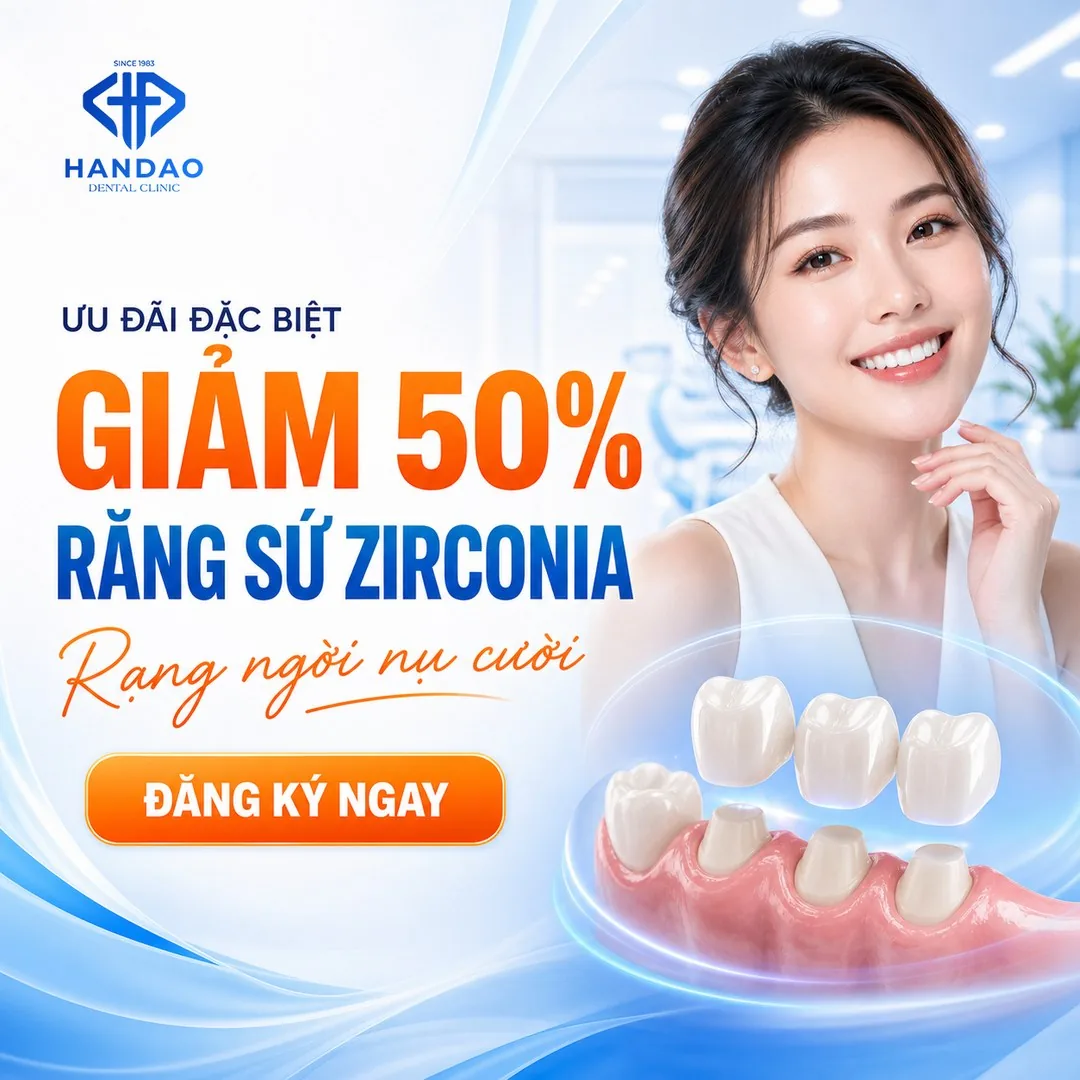 Ưu đãi giảm 50% răng sứ Zirconia tại Nha khoa Hân Đào